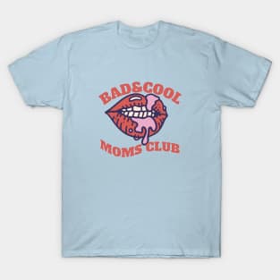 Bad & Cool Moms Club T-Shirt